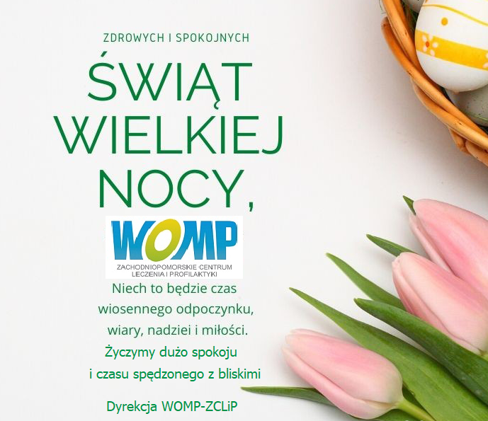 Grafika przedstawia życzenia Wielkanocne o treści: "Zdrowych i spokojnych Świąt Wielkiej Nocy, Niech to będzie czas wiosennego odpoczynku, wiary, nadziei i miłości. Życzymy dużo spokoju i czasu spędzonego z bliskimi. Dyrekcja WOMP-ZCLiP" na tle trzech różowych tulipanów oraz kolorowych pisanek